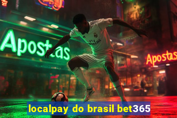 localpay do brasil bet365